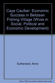 Caye Caulker: Economic Success in Belizean Fishing Village (Wvss in Social, Political and Economic Development)