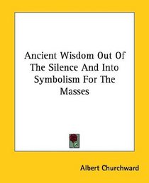 Ancient Wisdom Out of the Silence and into Symbolism for the Masses