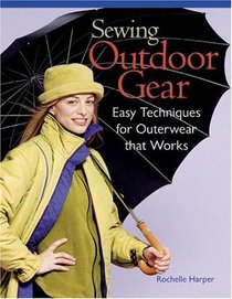 Sewing Outdoor Gear : Easy Techniques for Outerwear that Works