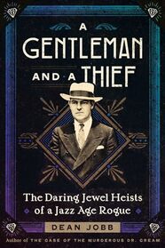 A Gentleman and a Thief: The Daring Jewel Heists of a Jazz Age Rogue