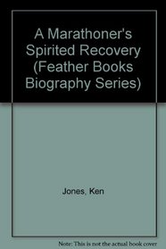 A Marathoner's Spirited Recovery (Feather Books Biography Series)