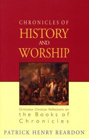 Chronicles of History and Worship: Orthodox Christian Reflections on the Books of Chronicles