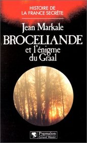 Broceliande et l'enigme du Graal (Histoire de la France secrete) (French Edition)