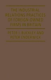 The Industrial Relation Practices of Foreign Firms in Britain