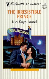 The Irresistible Prince (Royal Weddings) (Silhouette Romance, No 1293)