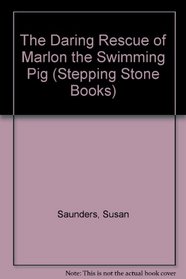 The Daring Rescue of Marlon the Swimming Pig (Stepping Stone Books)