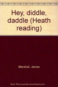 Hey, diddle, daddle (Heath reading)