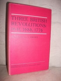 Three British Revolutions, 1641, 1688, 1776 (Folger Institute Essays)