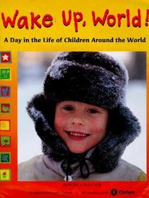 Wake Up, World!: A Day in the Life of Children Around the World