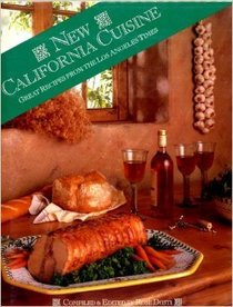 The New California Cuisine: Great Recipes from the Los Angeles Times