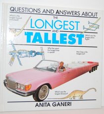 The Longest and Tallest (Questions and Answers About)