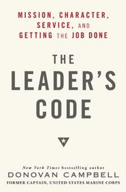 The Leader's Code: Mission, Character, Service, and Getting the Job Done