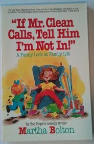 If Mr. Clean Calls, Tell Him I'm Not In! and Other Funny Stories from Family Life: A Funny Look at Family Life