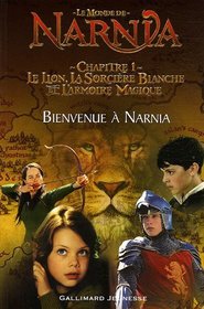 Le Monde de Narnia: Chapitre 1: Le Lion, La Sorciere Blanche, et L'armoire Magique: Bienvenue a Narnia