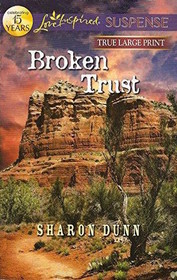 Broken Trust (Love Inspired Suspense, No 285) (True Large Print)