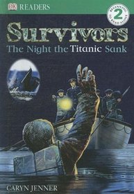 Survivors: The Night the Titanic Sunk (Dk Readers, Level 2)