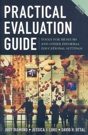 Practical Evaluation Guide: Tools for Museums and Other Informal Educational Settings (American Association for State and Local History)