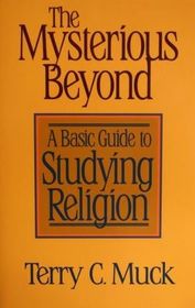 The Mysterious Beyond: A Basic Guide to Studying Religion