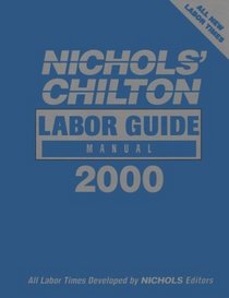 Nichols' Chilton Labor Guide Manual 2000 : 1981-00 Domestic Cars, Light Trucks, Vans & Suvs; 1981-99 Import Cars, Light Trucks, Vans & Suvs) (Chilton's Labor Guide Manual, 1981-2000)