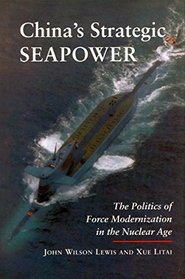 China's Strategic Seapower: The Politics of Force Modernization in the Nuclear Age (Studies in Intl Security and Arm Control)