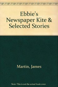 Ebbie's Newspaper Kite & Selected Stories