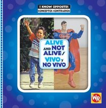 Alive and Not Alive/ Vivo Y No Vivo (I Know Opposites/ Conceptos Contrarios) (Spanish Edition)