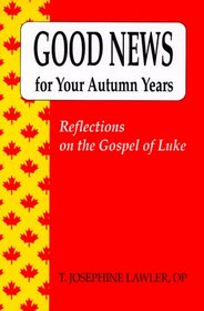 Good News for Your Autumn Years: Reflections on the Gospel of Luke