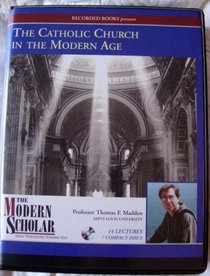 The Catholic Church in the Modern Age (The Modern Scholar)