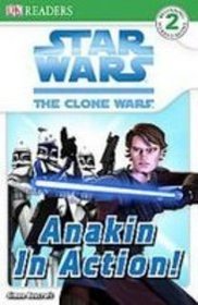 Anakin in Action! (Star Wars: Clone Wars; DK Readers, Level 2)