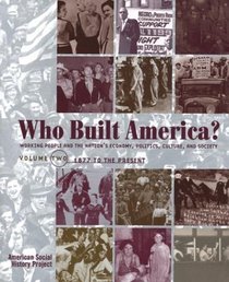 Who Built America? : Volume Two: From 1877 to Present