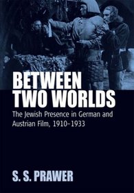 Between Two Worlds: Jewish Presences in German and Austrian Film, 1910-1933 (Film Europa) (Film Europa)