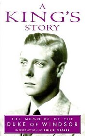 A King's Story - The Memoirs of the Duke of Windsor