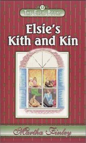 The Elsie Books : Vol. 12 - Elsie's Kith and Kin (Elsie Books (Hibbard))