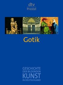 Gotik. Geschichte der Bildenden Kunst in Deutschland 3