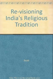 Re-visioning India's Religious Tradition