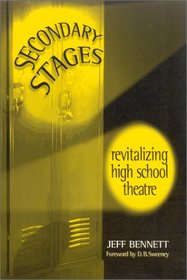 Secondary Stages: Revitalizing High School Theatre