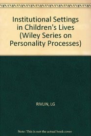 Institutional Settings in Children's Lives (Series: Wiley Series on Personality Processes)
