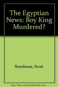 The Egyptian News: Boy King Murdered?