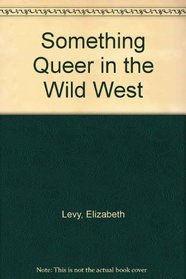 Something Queer in the Wild West