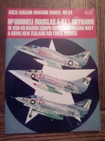 McDonnell-Douglas A-4A/L Skyhawk,: In USN-US Marine Corps-Royal Australian Navy & Royal New Zealand Air Force service (Arco-Aircam aviation series, no. 34)