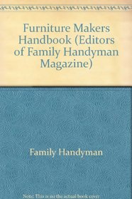 Furniture Makers Handbook (Editors of Family Handyman Magazine)