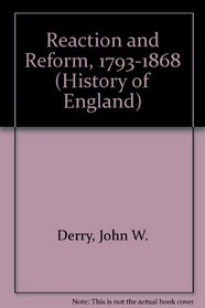 Reaction and Reform, 1793-1868 (History of England)