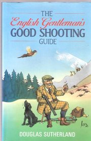 The English Gentleman's Good Shooting Guide