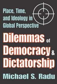 Dilemmas of Democracy and Dictatorship: Place, Time, and Ideology in Global Perspectives