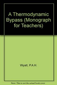 THERMODYNAMIC BYPASS, (Monographs for Teachers (Royal Society of Chemistry))