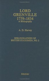 Lord Grenville: 1759-1834 : A Bibliography (Bibliographies of British Statesmen)