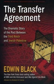 The Transfer Agreement--25th Anniversary Edition: The Dramatic Story of the Pact Between the Third Reich and Jewish Palestine
