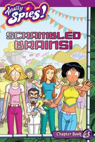 Scrambled Brains! (Totally Spies Chapter Book #5)