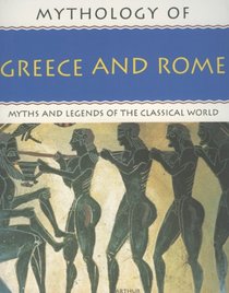Mythology: Greece and Rome (Mythology Of...)