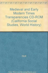 Medieval and Early Modern Times Transparencies CD-ROM (California Social Studies, World History)